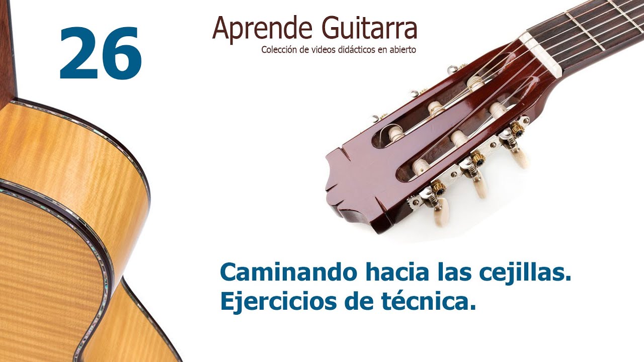 Aprende Guitarra 26 - Caminando hacia las cejillas - Ejercicios de técnica