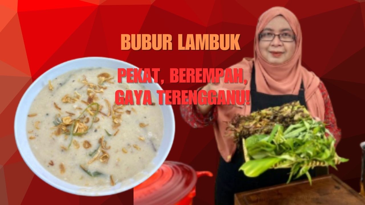 Bubur Lambuk Terengganu | Bubur Lambuk Terengganu Yang Orang Cari!|