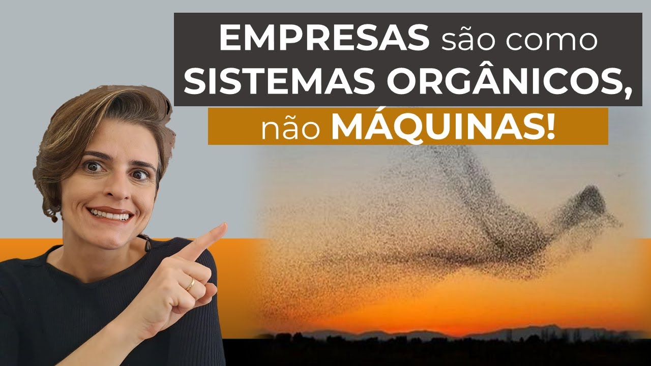 Empresas são como Sistemas Orgânicos, não como Máquinas! #sistemascomplexos