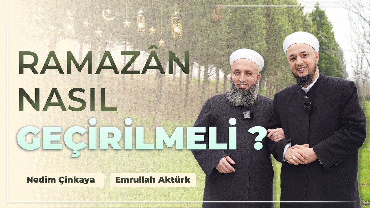 Ramazân Nasıl Geçirilmeli?