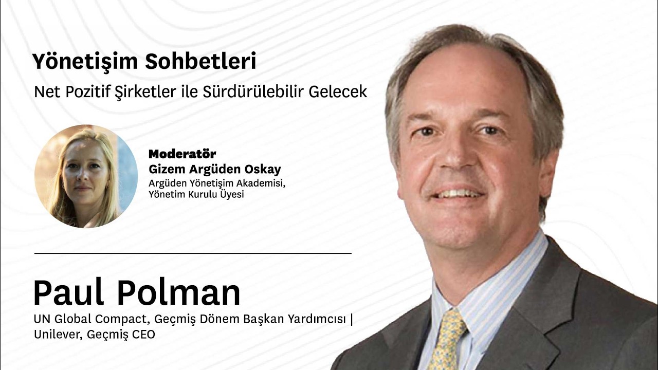 Net Pozitif Şirketler ile Sürdürülebilir Gelecek | Paul Polman