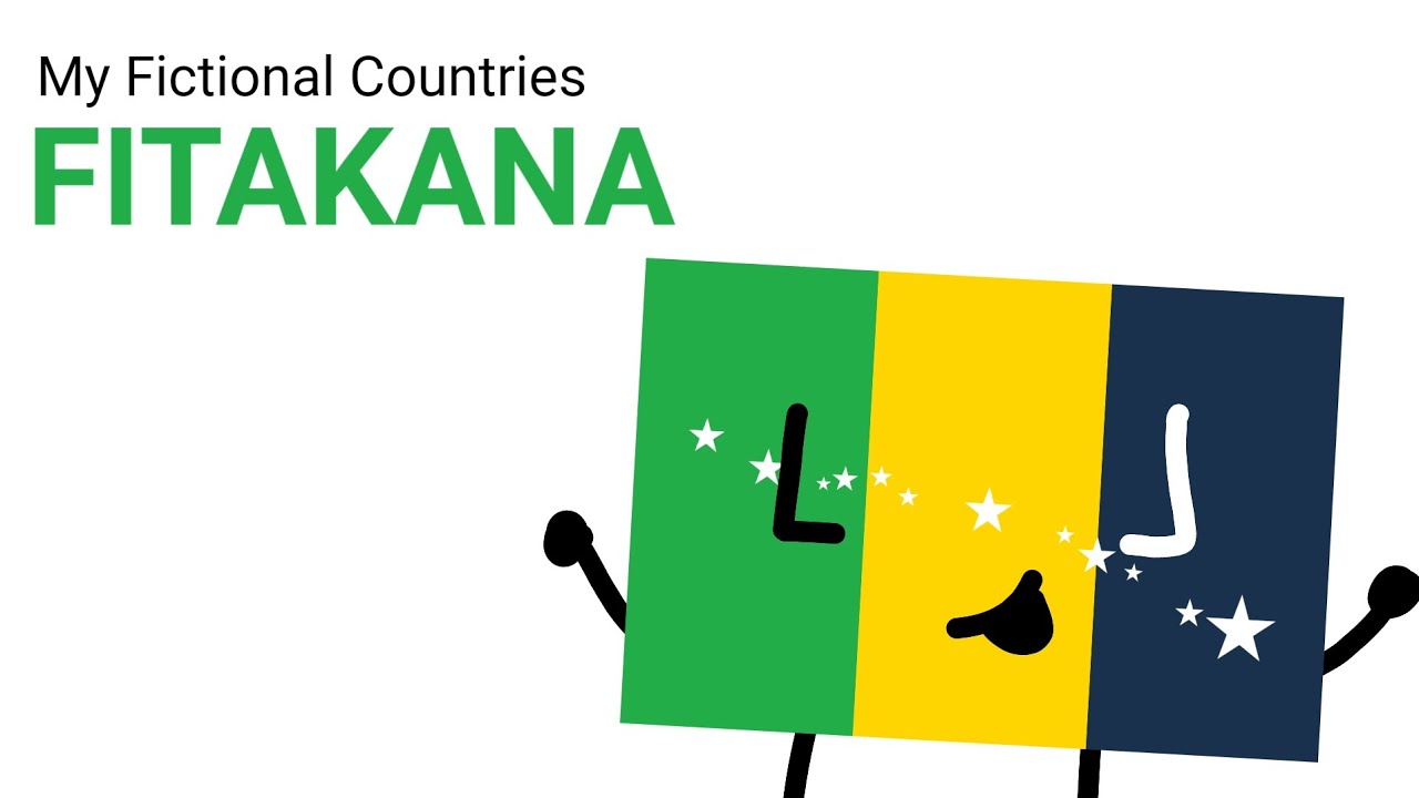 My Fictional Countries || Fitakana