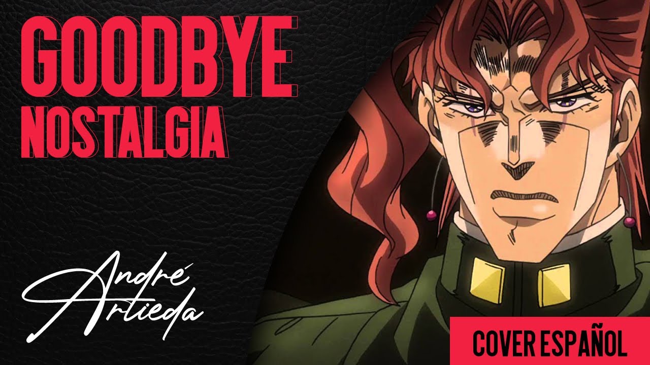 Jojo's Bizarre Adventure OST | GOODBYE NOSTALGIA | André - A! (Cover Español Latino)