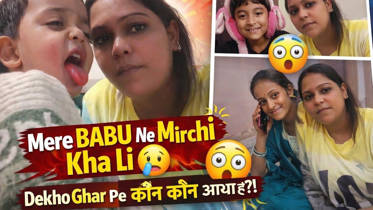 Mere Babu Ne Mirchi Kha Li 😢🔥 | Dekho Ghar Pe Kaun-Kaun Aaya | Family Vlog