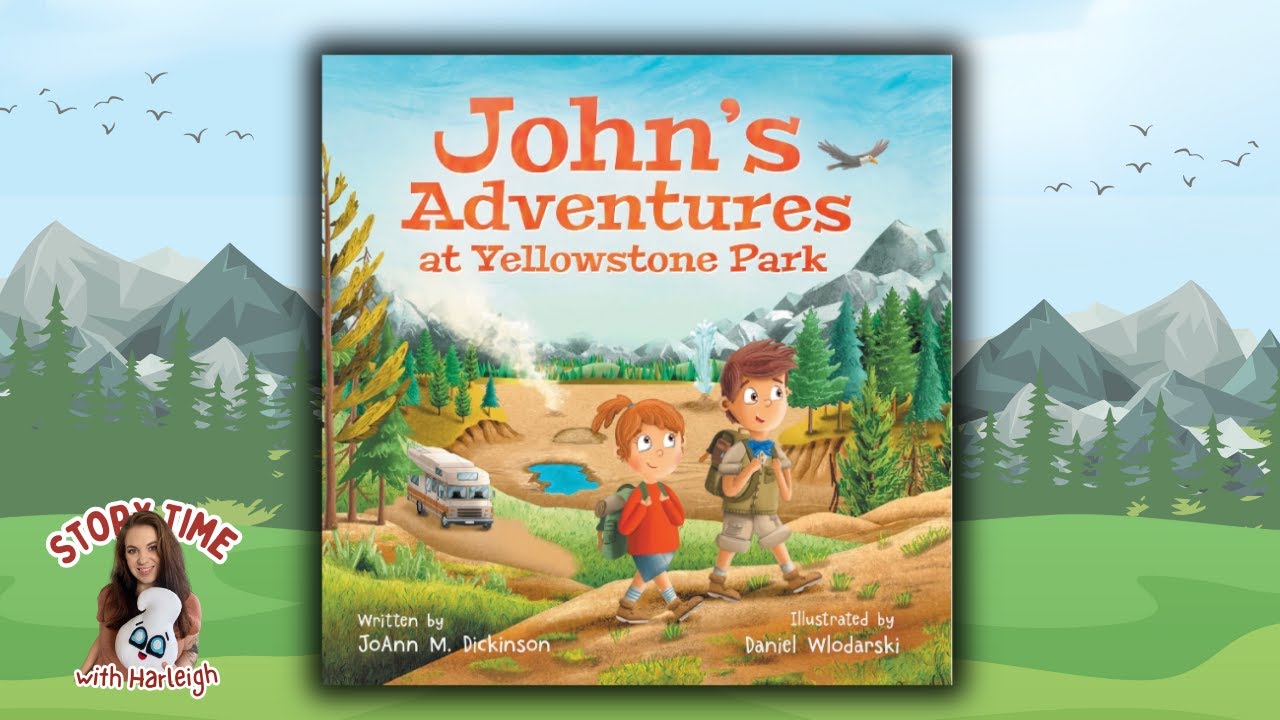 🏕️ KIDS BOOK READ ALOUD: John's Adventures at Yellowstone Park! by JoAnn M. Dickinson