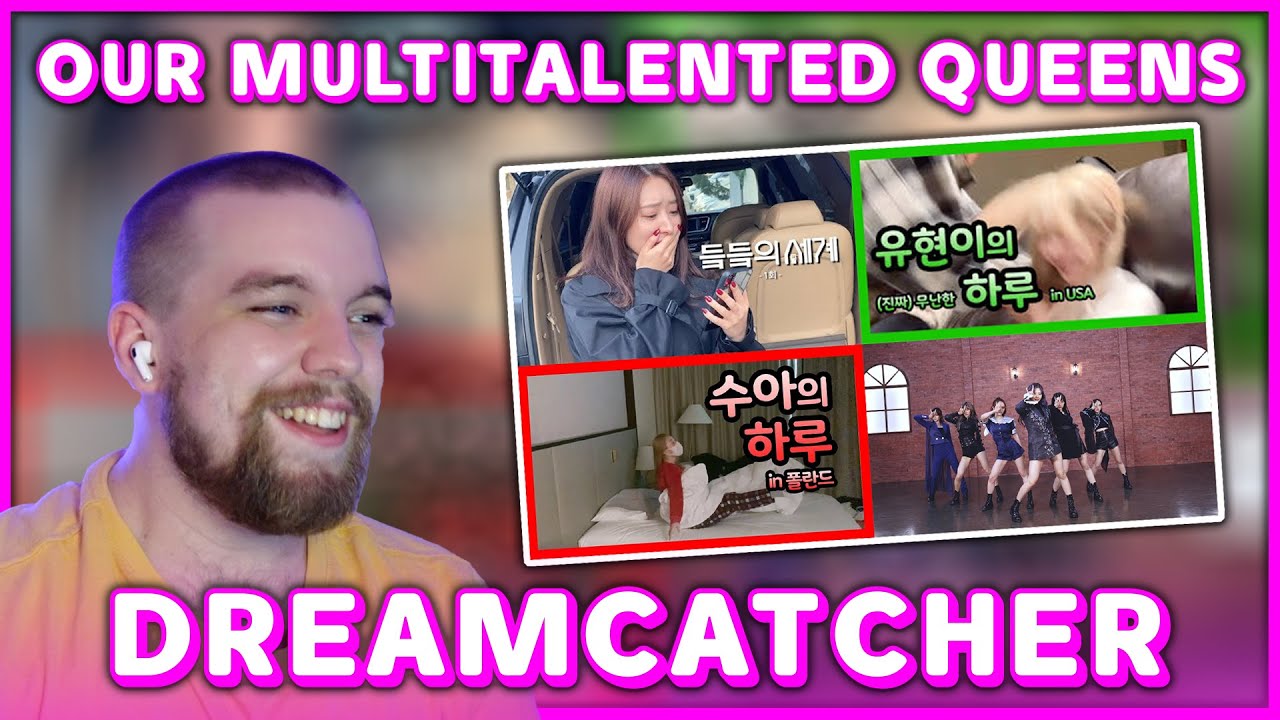 REACTION to DREAMCATCHER (드림캐쳐) 'World of Dreamcatcher' / 'Yoo x SuA VLOGs' / 'Scream (Special Ver.)