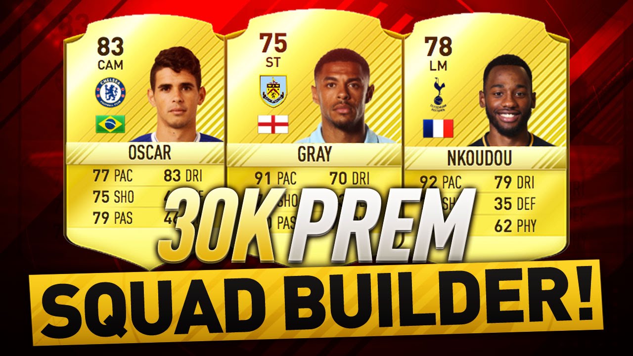 30K Premier League Starter Squad Builder - FIFA 17 Ultimate Team