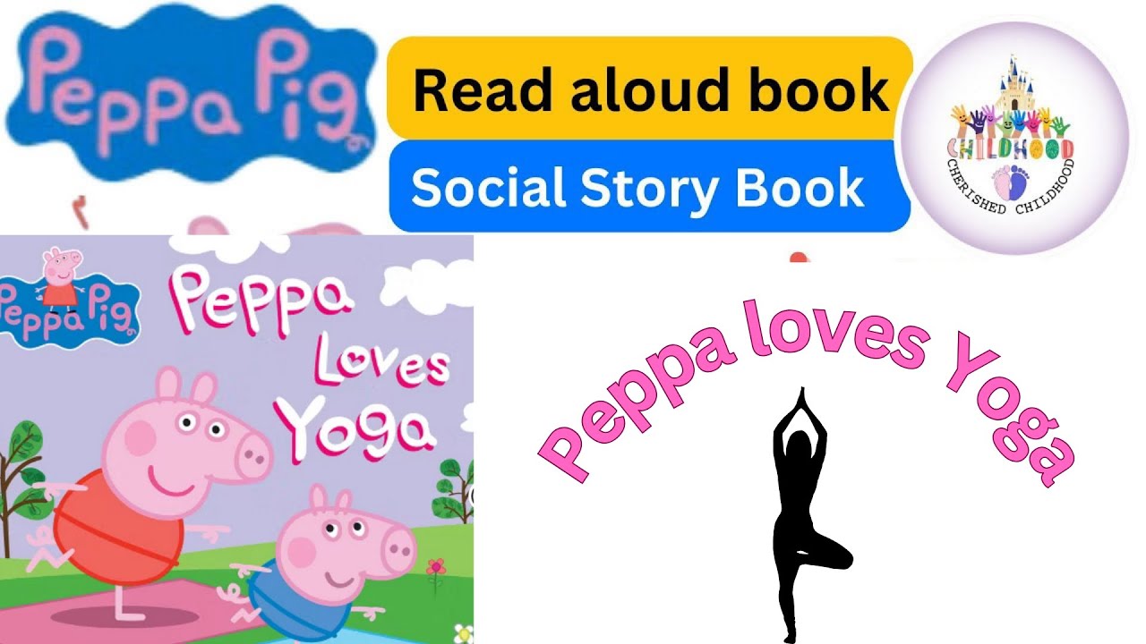 Read Aloud Book for kids | Peppa Pig Social stories | Peppa loves Yoga | Kindergarten Stories |
