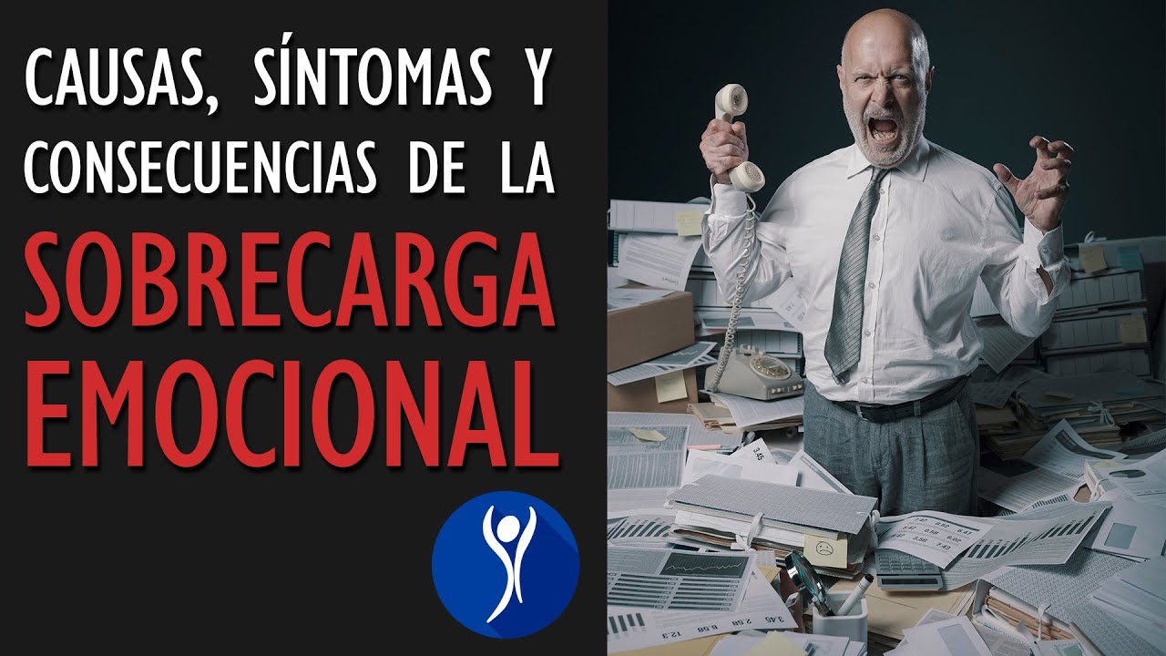 Qué es la SOBRECARGA EMOCIONAL 😭, qué síntomas tiene y qué consecuencias provoca