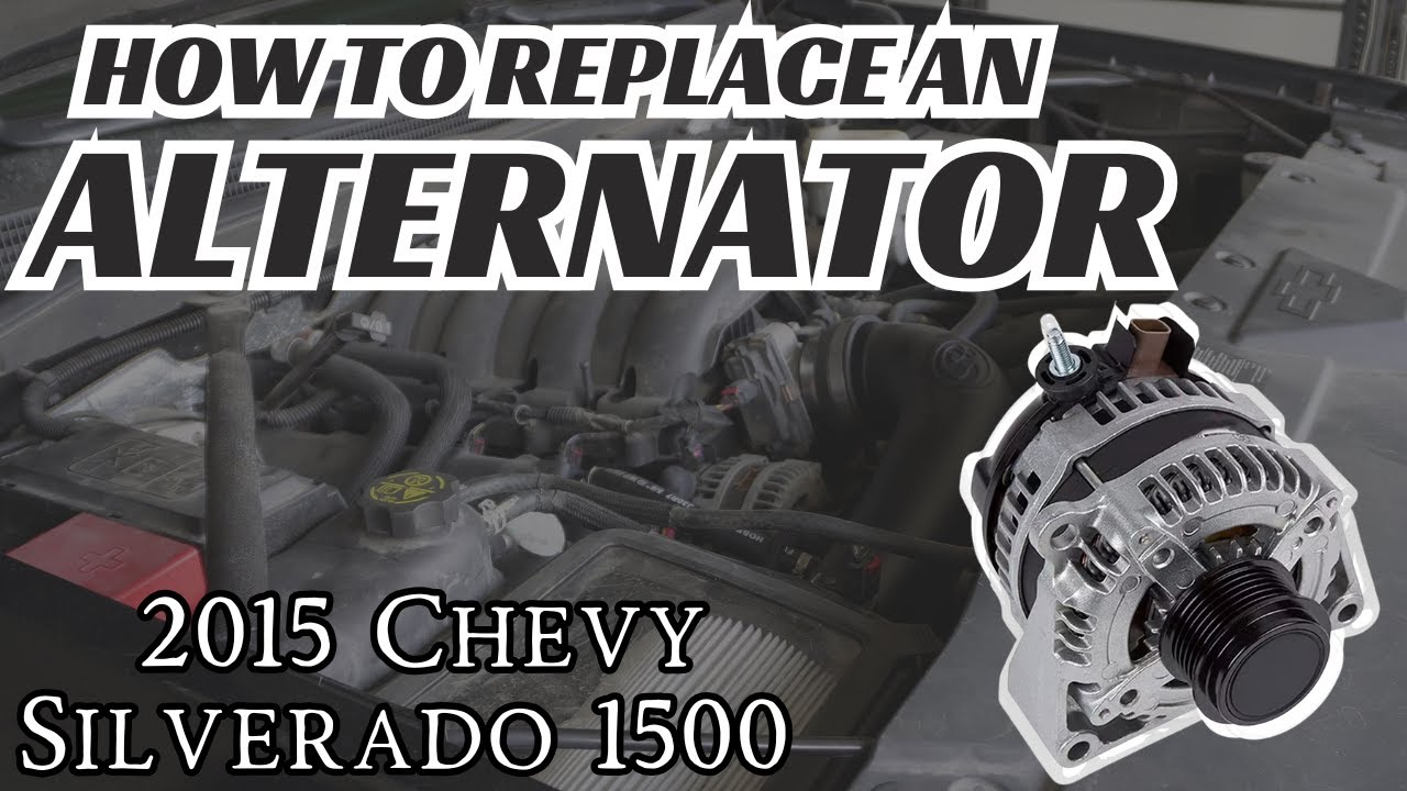 How to replace alternator on 2015 Chevy Silverado 1500
