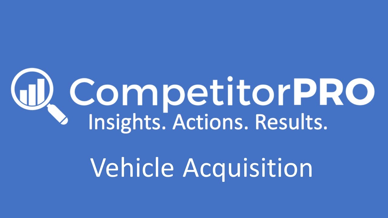 CompetitorPro Vehicle Acquisition