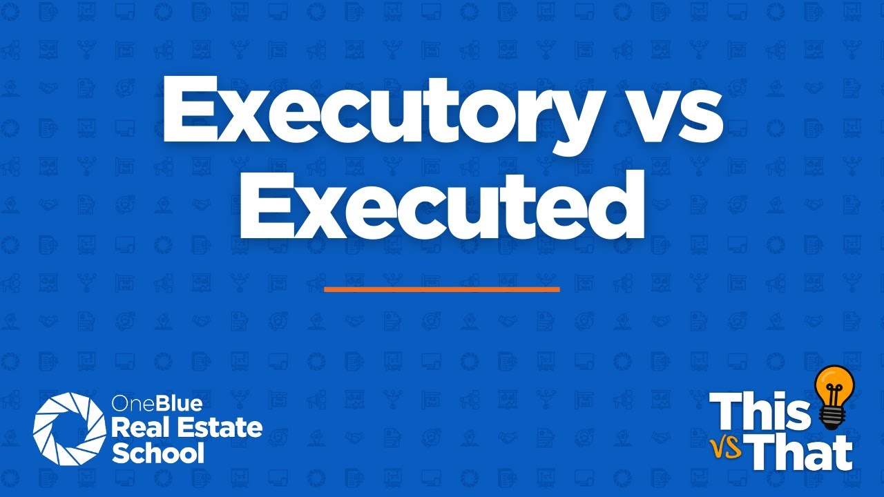 This vs That: Executory vs Executed &bull; A Florida Real Estate Exam Tutorial