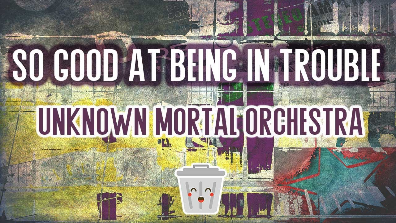 Unknown Mortal Orchestra - So Good at Being in Trouble (karaoke) alternative/indie 2013