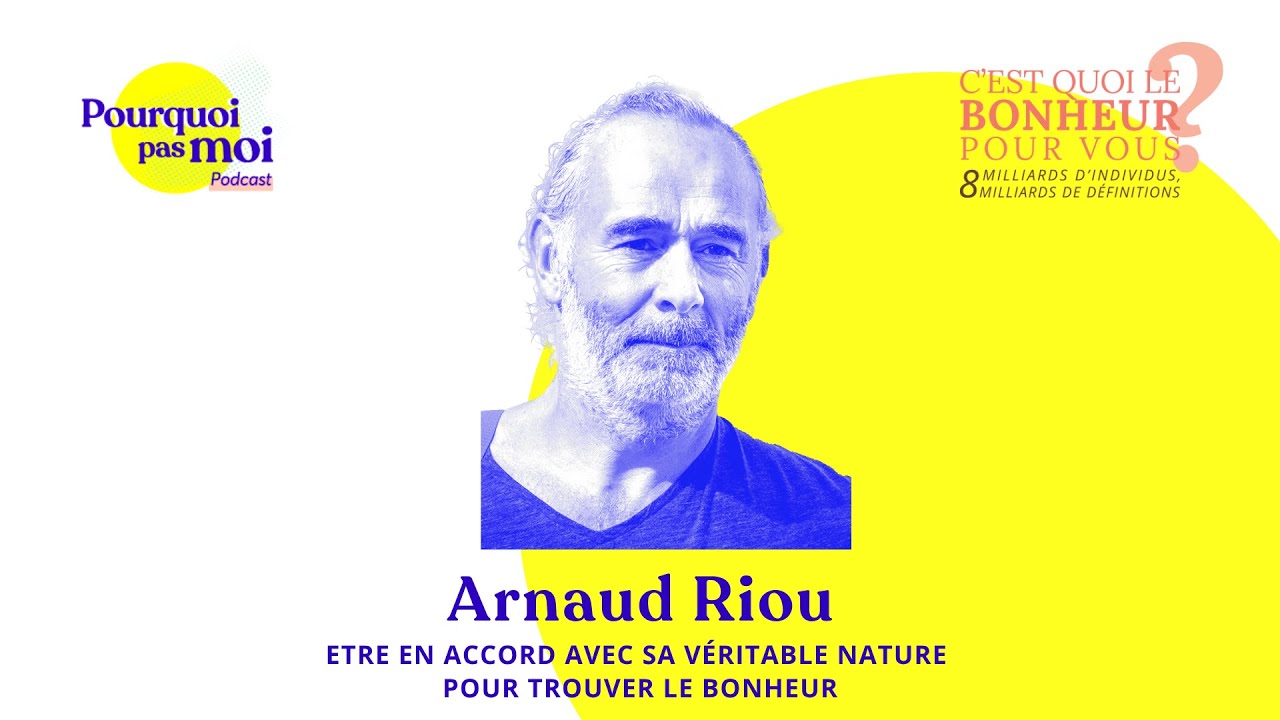 158 - Arnaud Riou : Être en accord avec sa véritable nature pour trouver le bonheur
