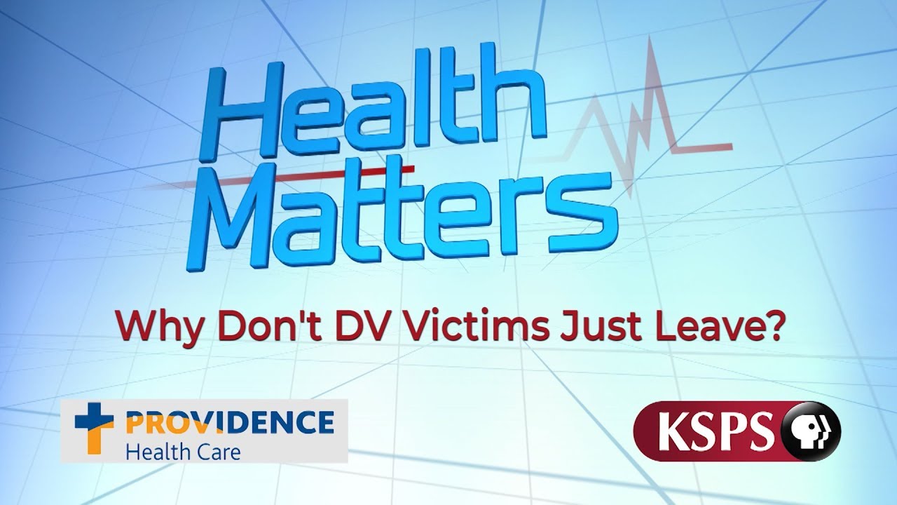 Domestic Violence Myth: Why Don't Victim's Just Leave? | Health Matters | KSPS PBS