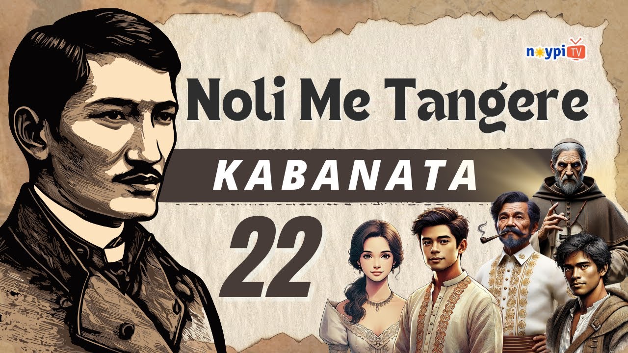 Noli Me Tangere Kabanata 22 - Buod, Tauhan, Aral, atbp. | NoypiTV