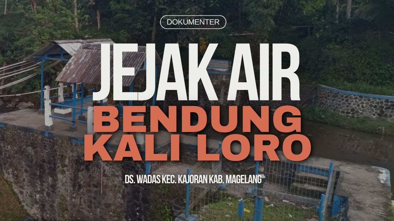 JEJAK AIR : BENDUNG KALI LORO_BTF_Film Dokumenter Edukatif_Zidan Kazbiyan Maschi_SDN Basngri_Kajoran