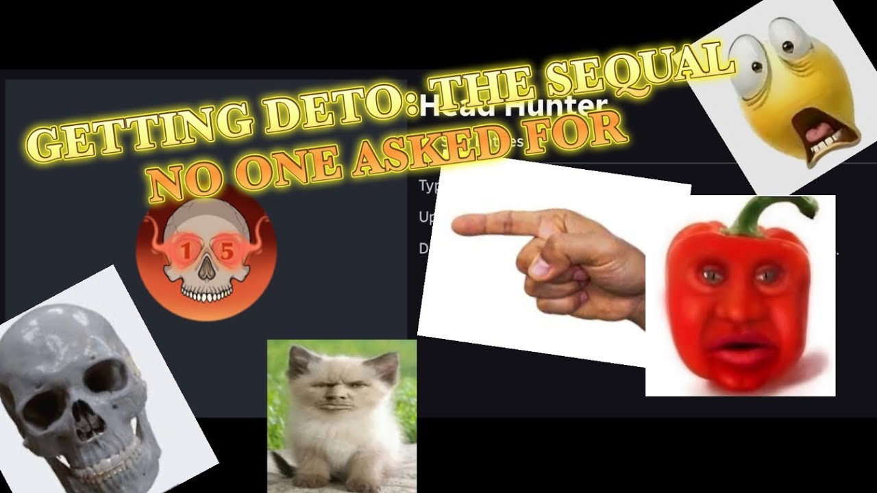 GETTING DETO PART 2: THE SEQUAL