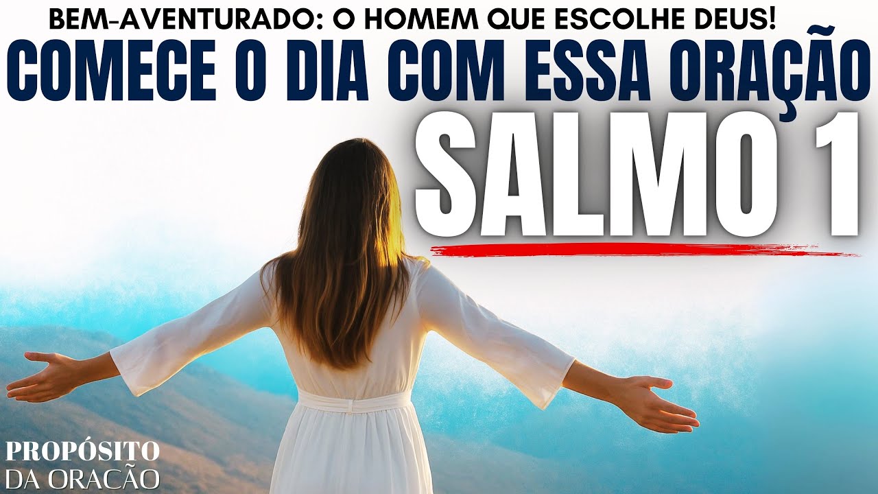 COMECE O DIA COM O SALMO 01 | BEM-AVENTURADO O HOMEM QUE ESCOLHE DEUS!