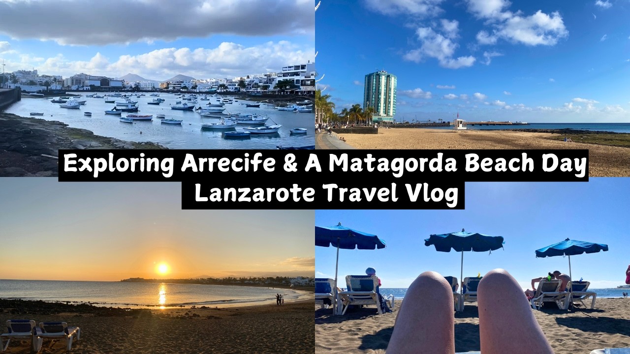 Exploring Arrecife & A Matagorda Beach Day | Lanzarote Travel Vlog Day 4 & 5