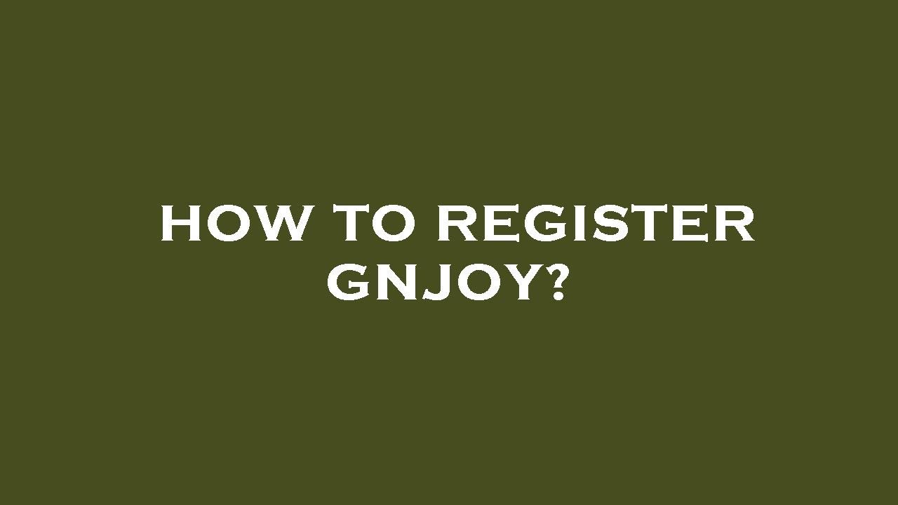 How to register gnjoy?
