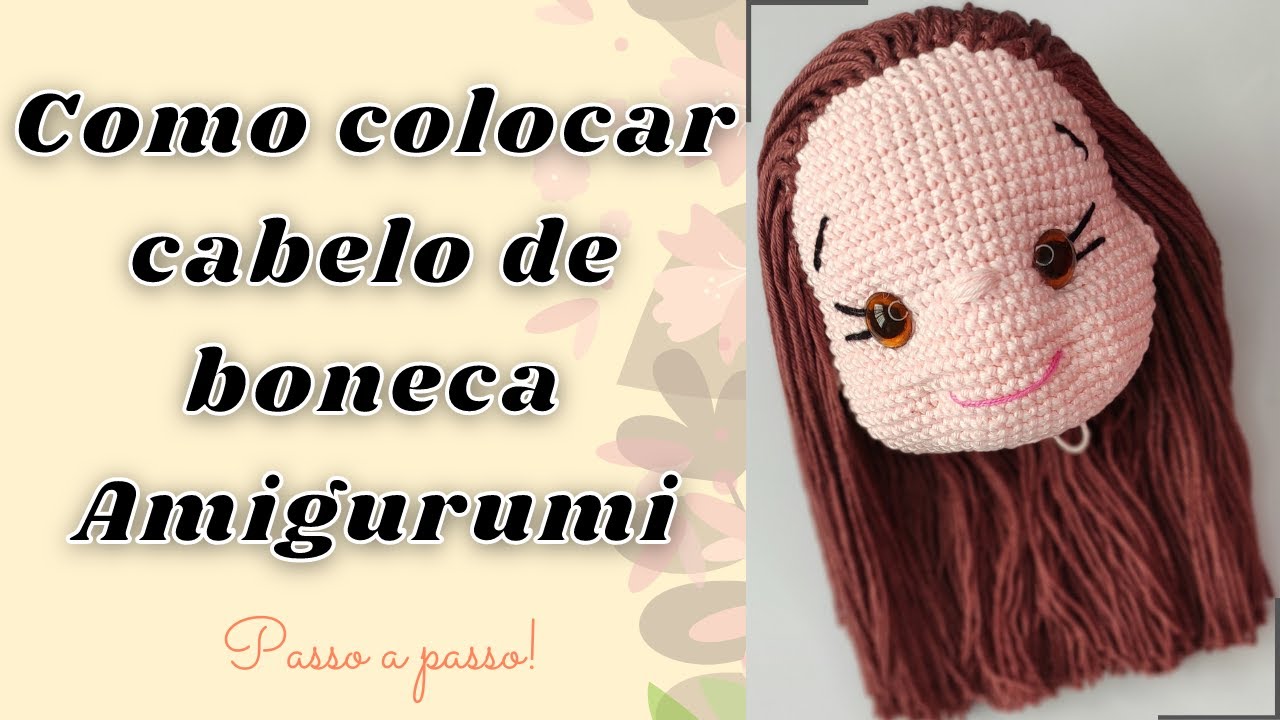 COMO COLOCAR CABELO DE BONECA AMIGURUMI (FIO A FIO) | Passo a Passo