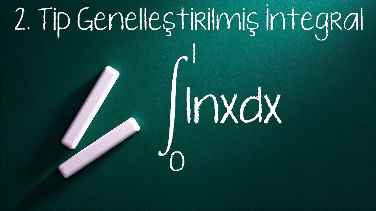 İkinci Tip Genelleştirilmiş İntegraller örnek soru, integral of lnx from 0 to 1