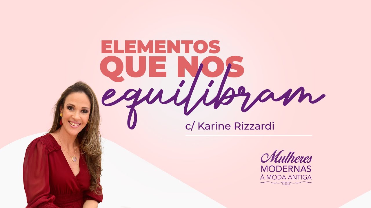 Karine Rizzardi - Elementos Que Nos Equilibraram Temp. 9. Ep. 2.