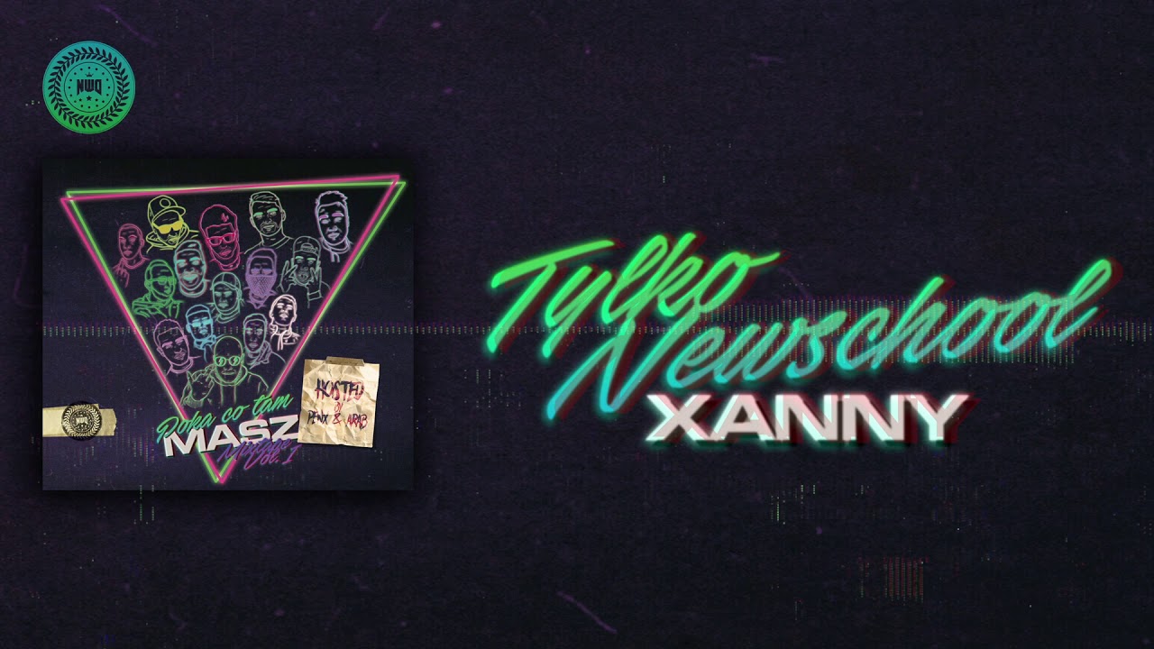 Xanny - Tylko Newschool
