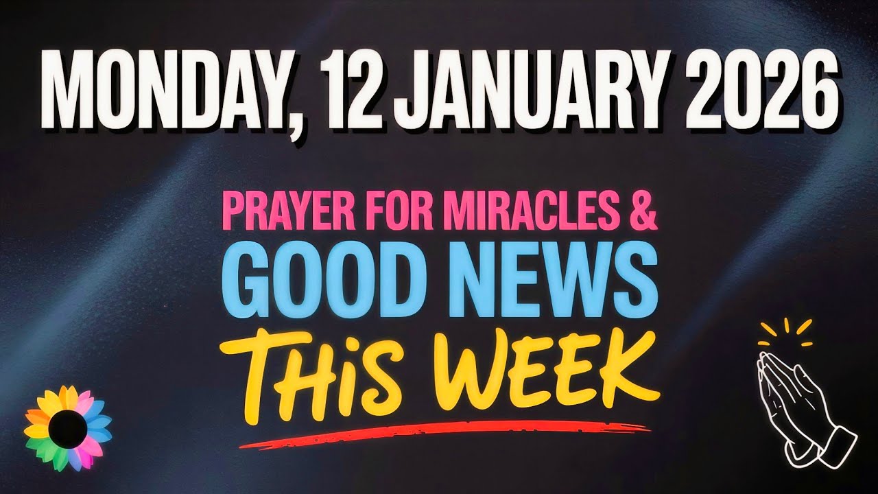 MONDAY, 12 JANUARY 2026 | Prayer For Miracles & Good News This Week