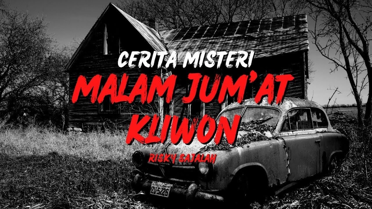 CERITA MISTIS : MALAM JUM'AT KLIWON