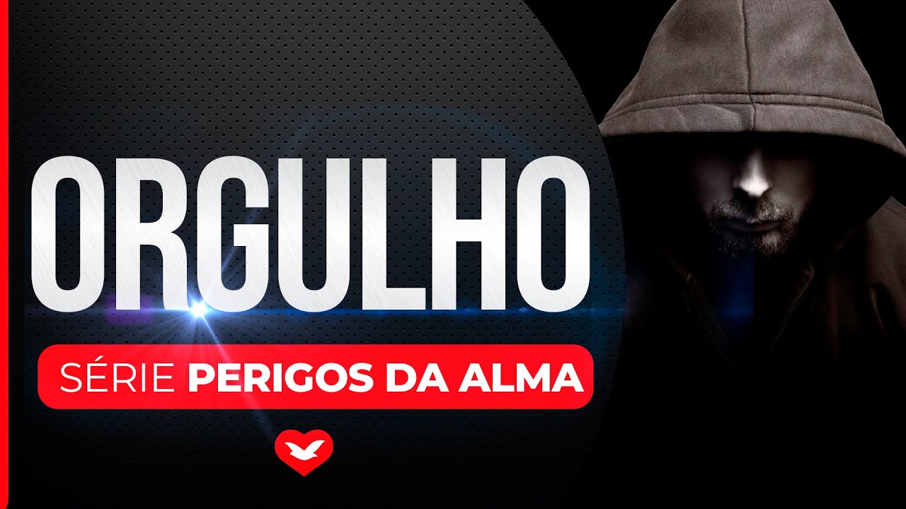 Série PERIGOS DA ALMA - Orgulho EP 1 [1/5]