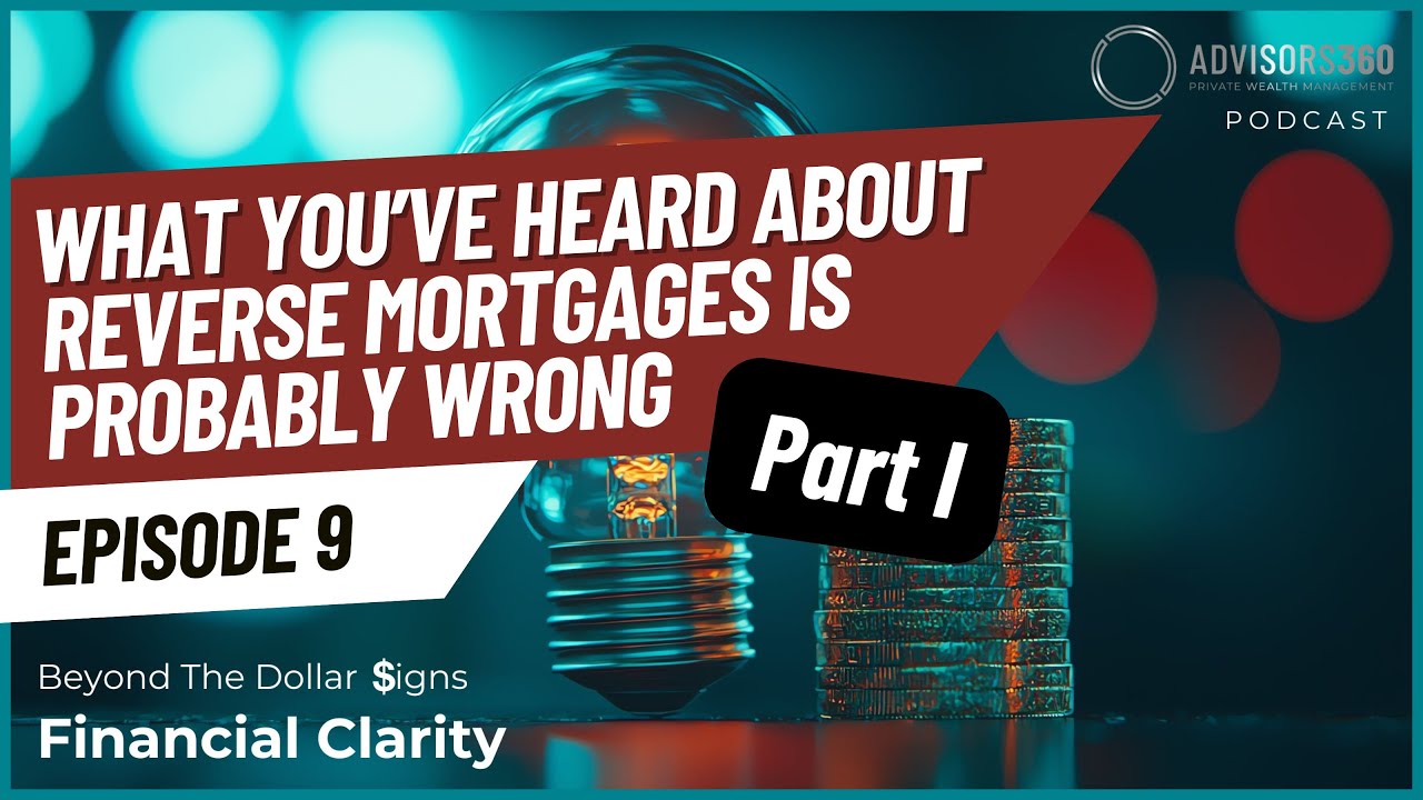 What You’ve Heard About Reverse Mortgages Is Probably Wrong Part I with Mike Brouse (Ep. 9)