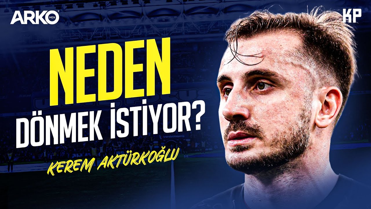 Ayrılıktan Geri Dönüşe: Kerem Aktürkoğlu'nun Hikayesi