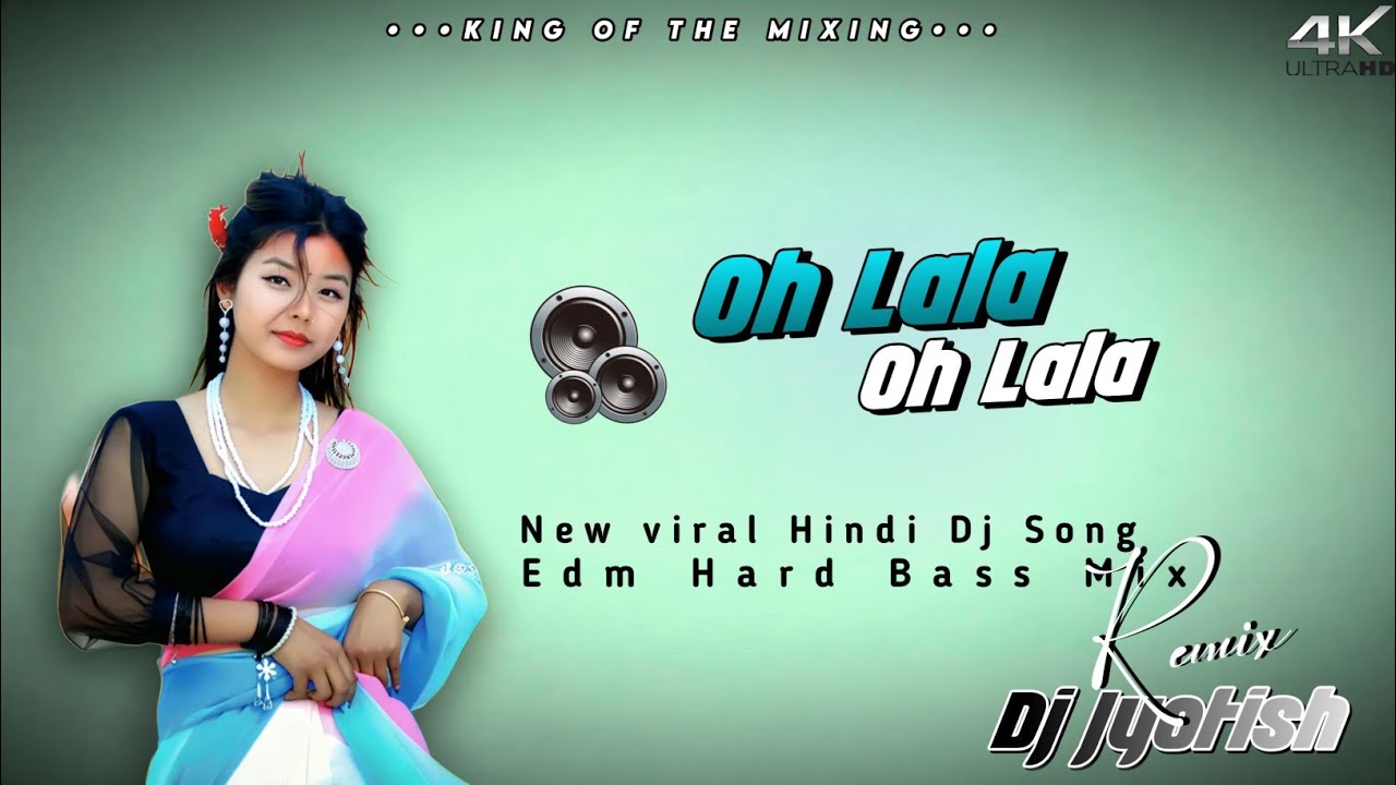 Oh Lala Oh Lala Hindi Dj Song | Tiktok Viral Hindi Dj Song | Hard Bass Mix | Dj Jyotish