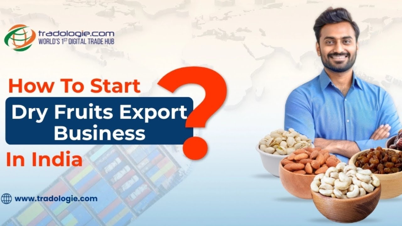 How to Start A Dry Fruits Export Business in India
