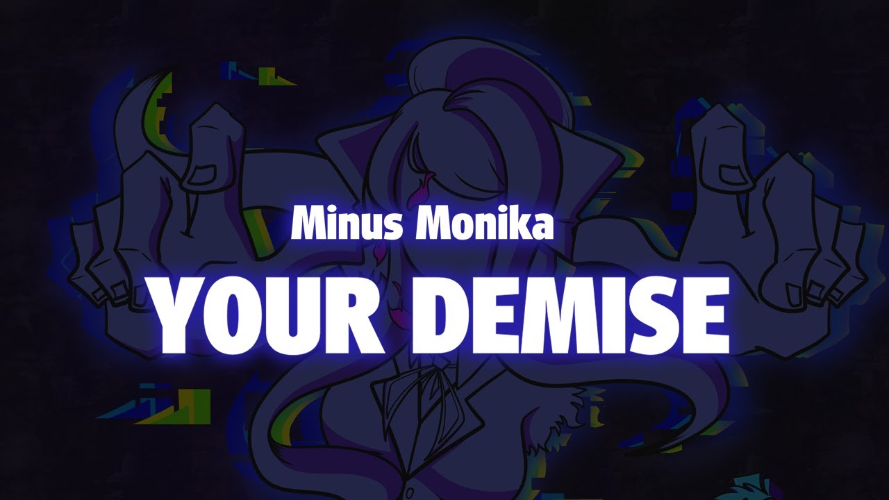 YOUR DEMISE | Minus Monika