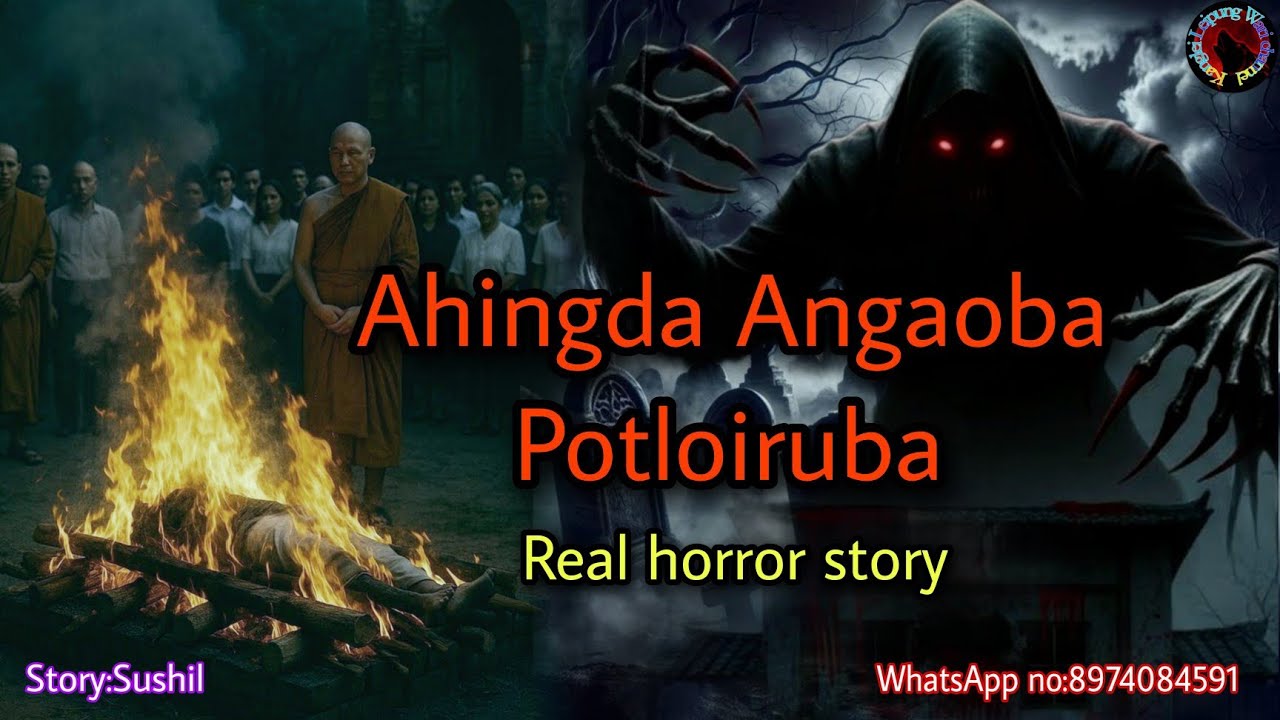 Ahingda Angaoba Potloiruba||Real horror story||Kanglei Leipung Wari Channel
