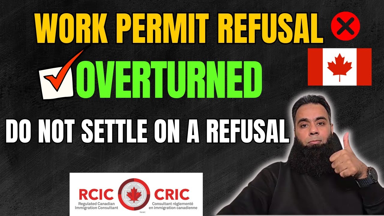 Canada Work Permit Application Refusal | Refusal Overturned into Approval | Canada Work Permit Guide