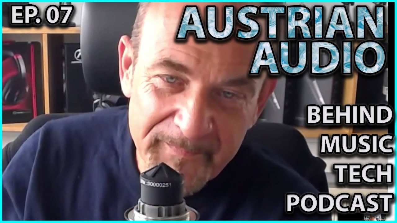 Austrian Audio - The CEO Tells All - Behind Music Tech Ep. 7