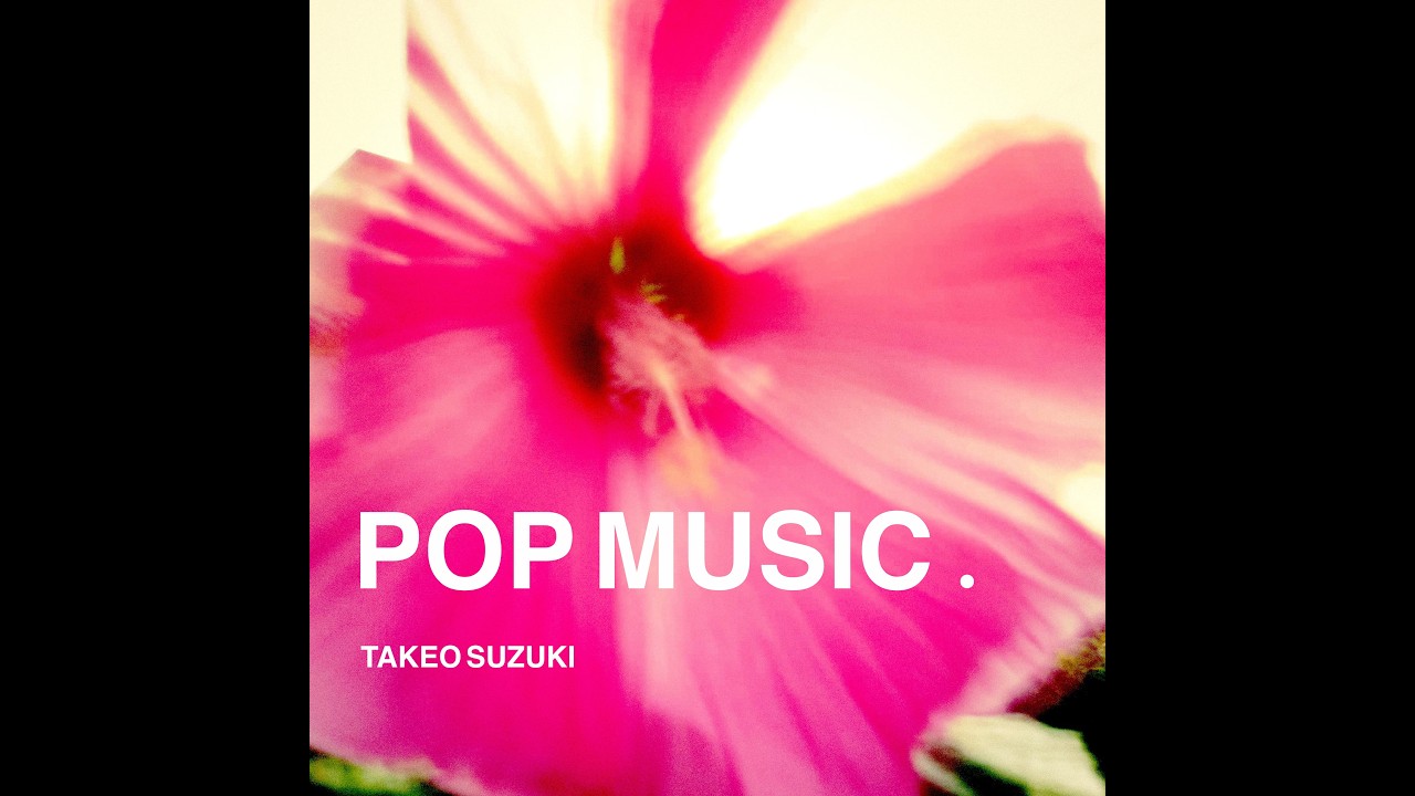 POP MUSIC. | Full Album | Experimental Electronic Music by TAKEO SUZUKI