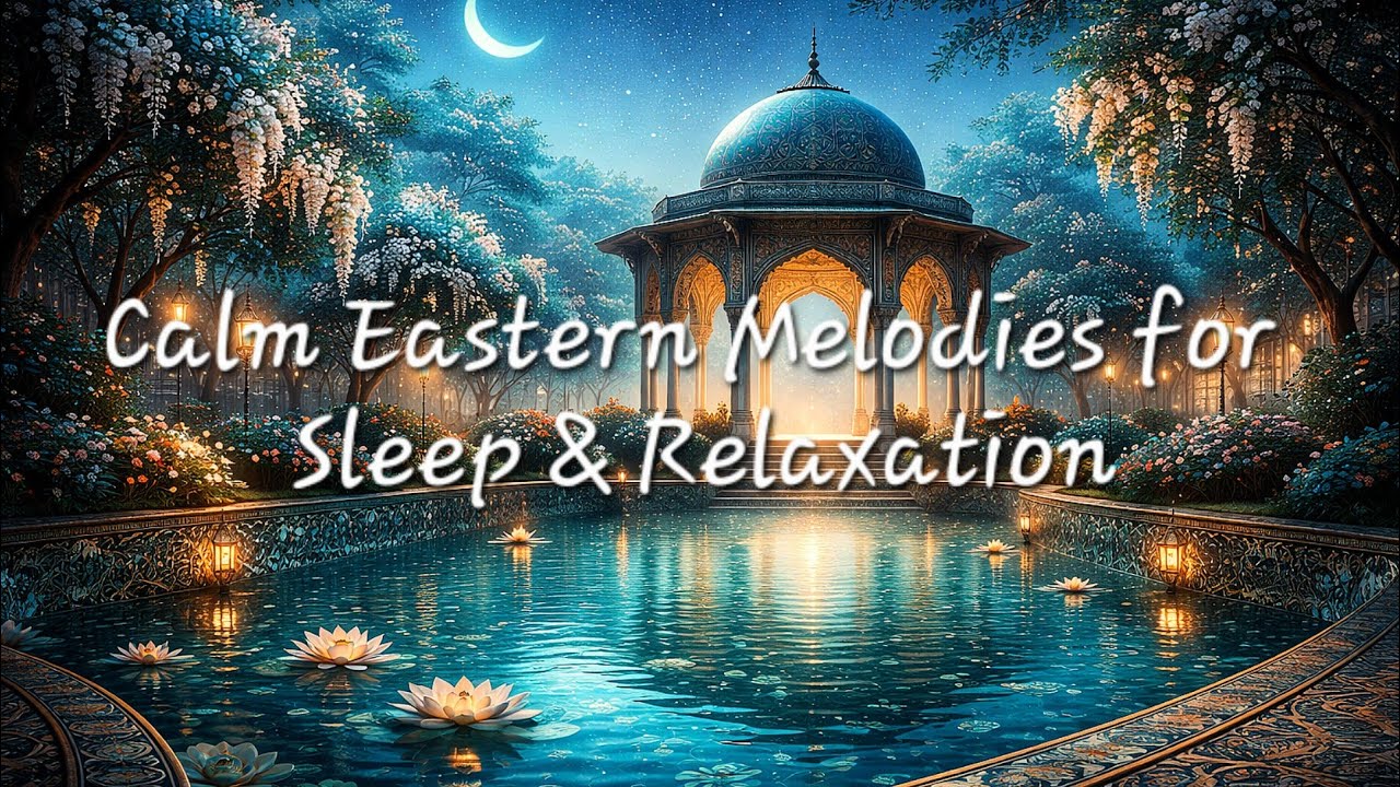 🎧  (No Ads) Calm Eastern Melodies for Sleep & Relaxation