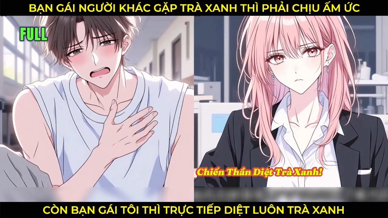 Bạn Gái Người Khác Gặp Trà Xanh Thì Chịu Ấm Ức, Còn Bạn Gái Tôi Thì Trực Tiếp Diệt Luôn Trà Xanh