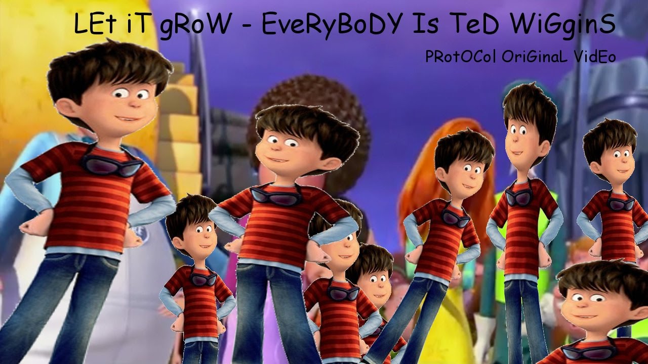 Let It Grow but everybody is Ted Wiggins (The Lorax)
