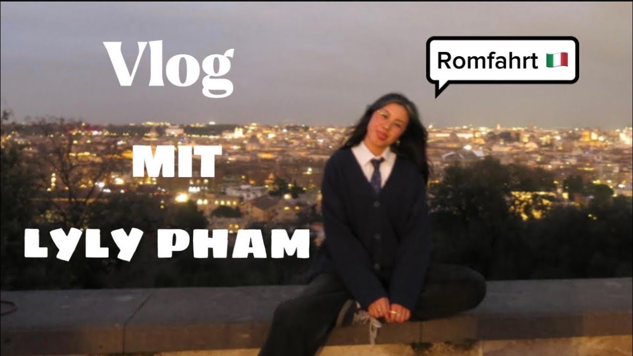 7 Tage Rom mit Lyly Pham  7#Vlog