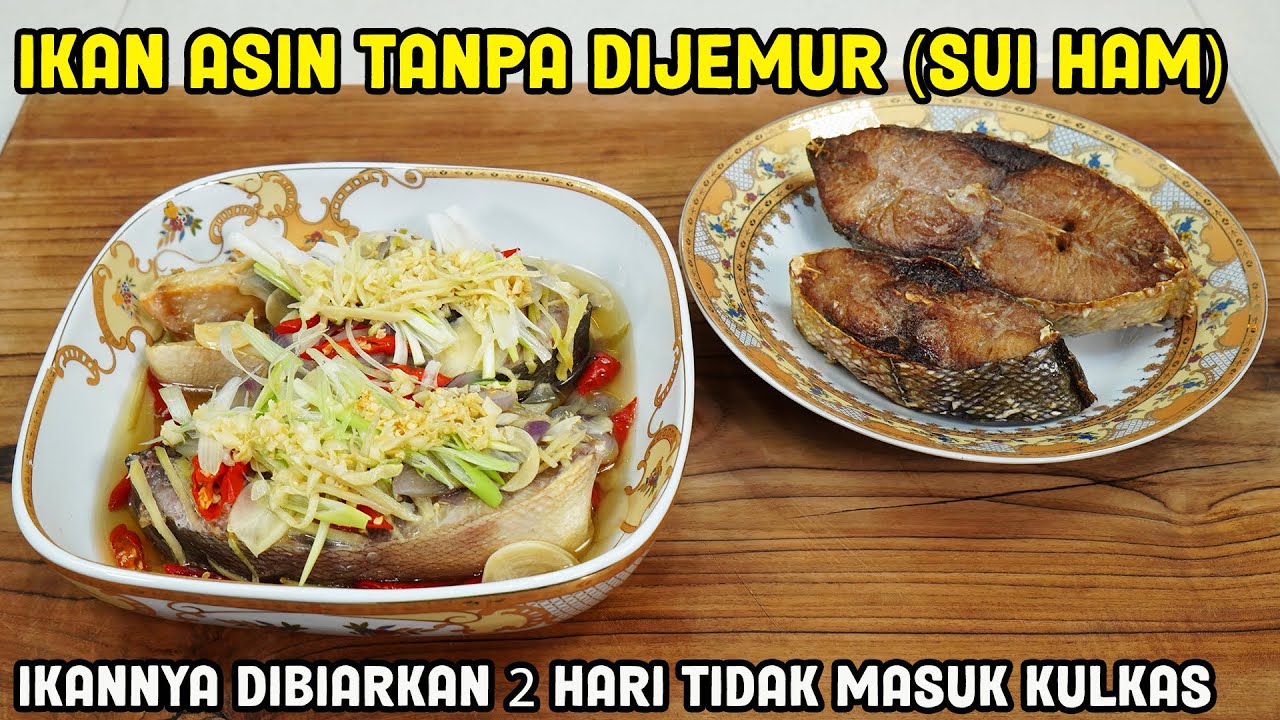 Ikan Asin Tanpa Dijemur / Sui Ham  - Ikannya Dibiarkan 2 Hari Tidak Masuk Kulkas