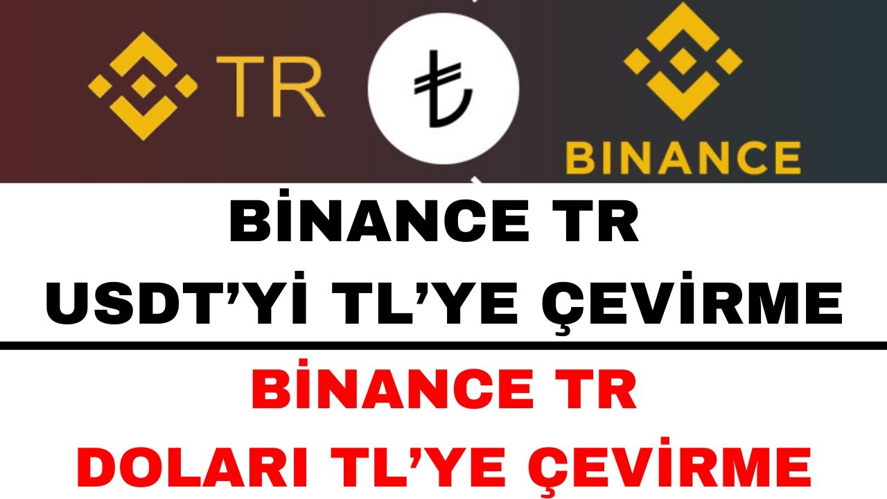 Binance TR Usdt TRY &Ccedil;evirme - Binance TR Doları TLye &Ccedil;evirme