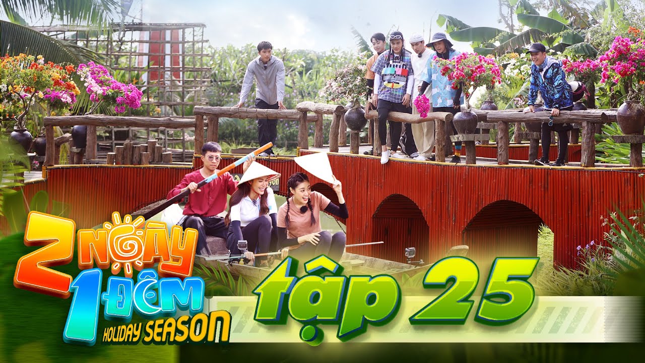 2 Ngày 1 Đêm Việt Nam |Tập 25: HIEUTHUHAI bất ngờ về An Giang, dàn cast nghi ngờ người lộ lịch trình