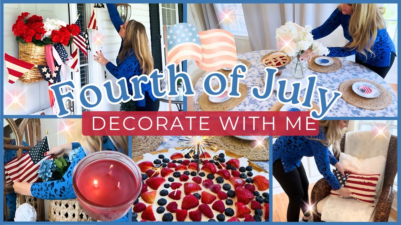 🇺🇸NEW✨FOURTH OF JULY DECORATE WITH ME 2025 + PATRIOTIC RECIPES! || 4TH OF JULY PORCH DECOR IDEAS