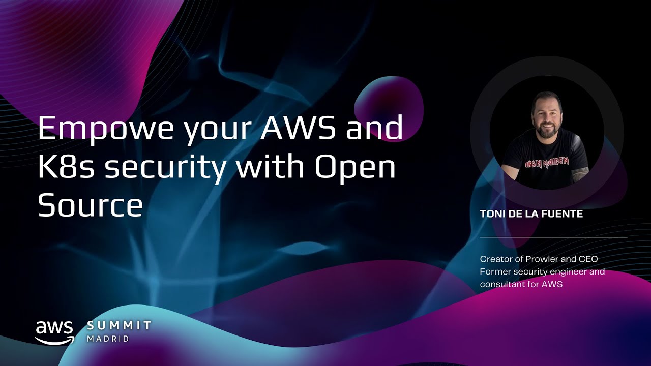 Empower your AWS and K8s security with Open Source (Toni de la fuente)
